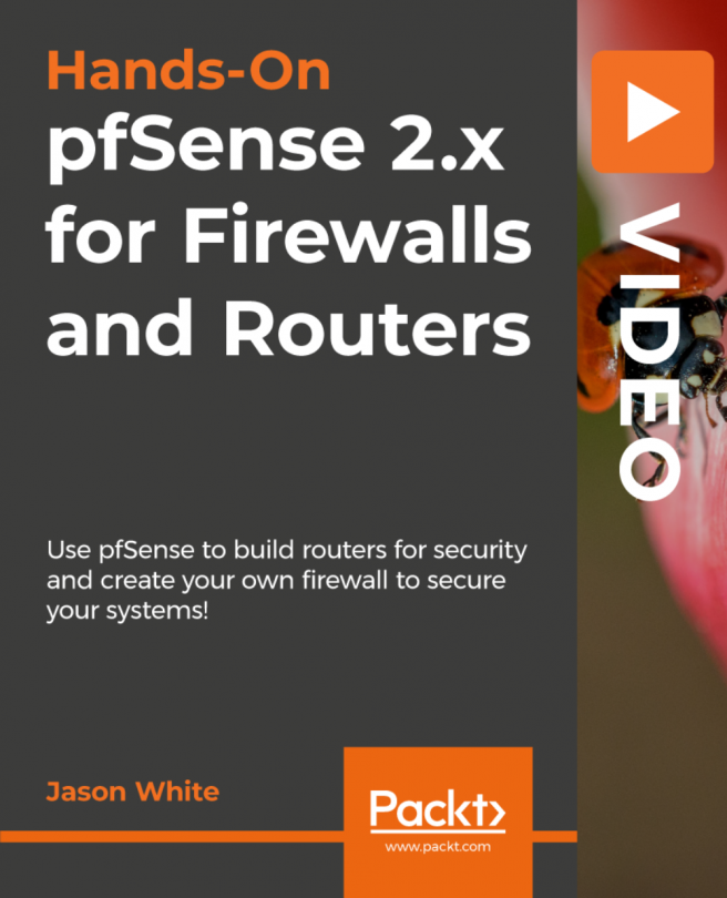 Hands-On pfSense 2.x for Firewalls and Routers [Video]