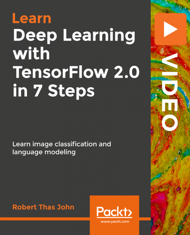 Deep Learning with TensorFlow 2.0 in 7 Steps [Video]