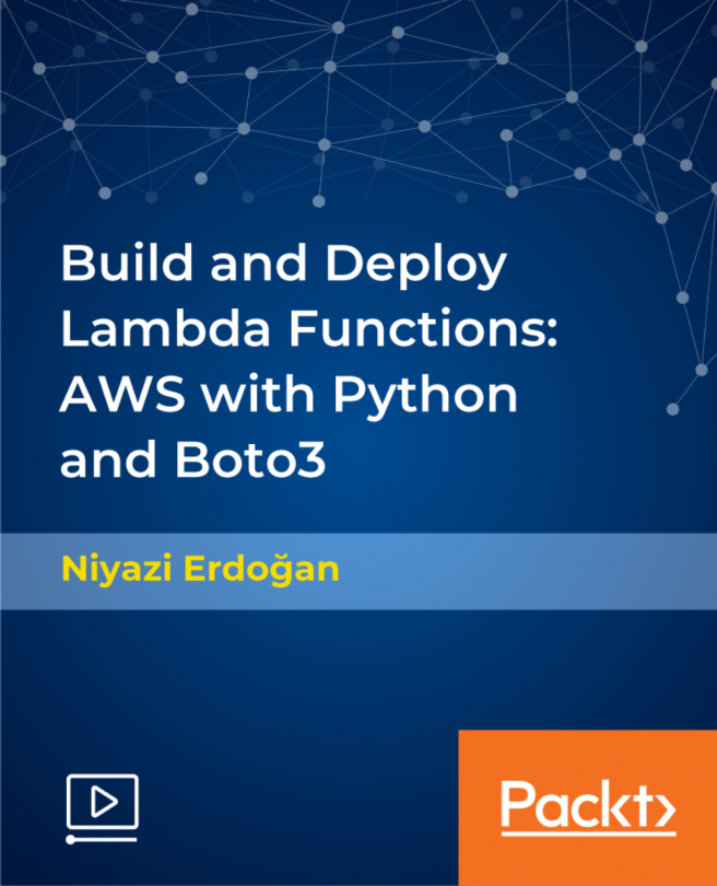 Build and Deploy Lambda Functions: AWS with Python and Boto3 [Video]