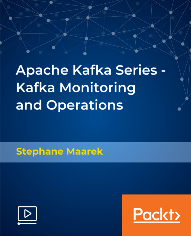Apache Kafka Series - Kafka Monitoring  and Operations [Video]