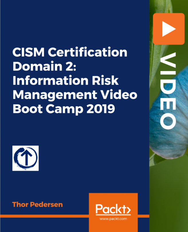 CISM Certification Domain 2: Information Risk Management Video Boot Camp 2019 [Video]