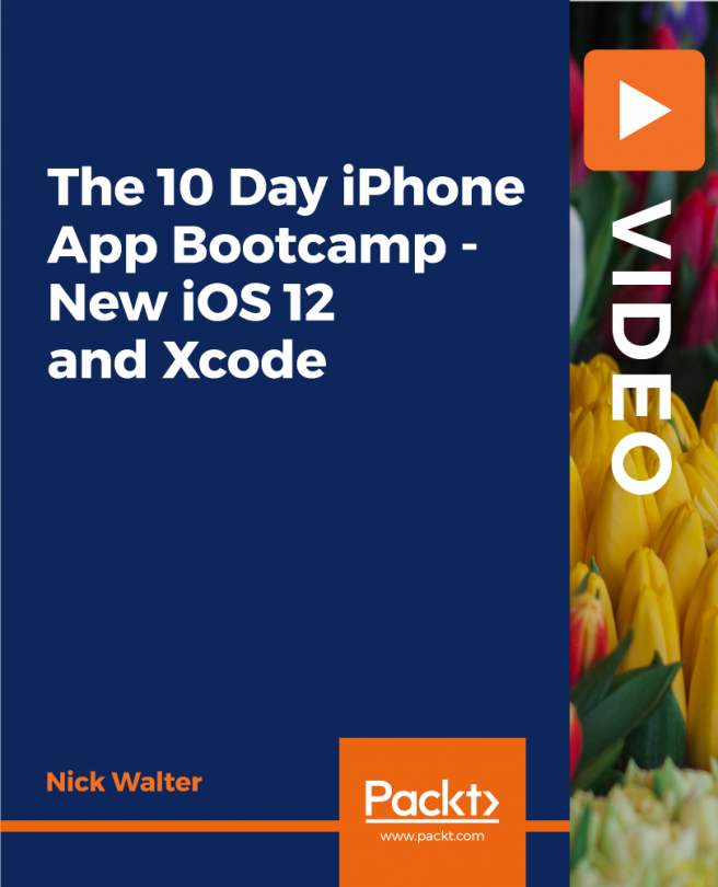 The 10 Day iPhone App Bootcamp - New iOS 12 and Xcode [Video]