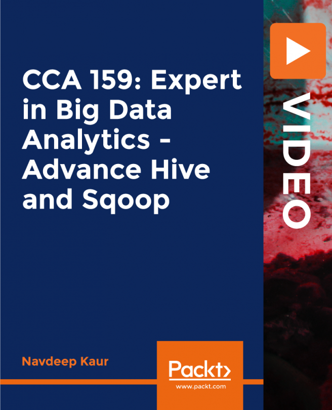 CCA 159: Expert in Big Data Analytics - Advance Hive & Sqoop [Video]