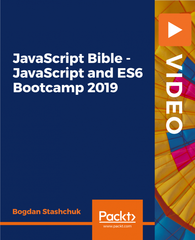 JavaScript Bible - JavaScript and ES6 Bootcamp 2019 [Video]