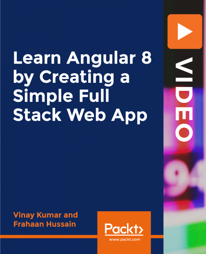 Learn Angular 8 by Creating a Simple Full Stack Web App [Video]
