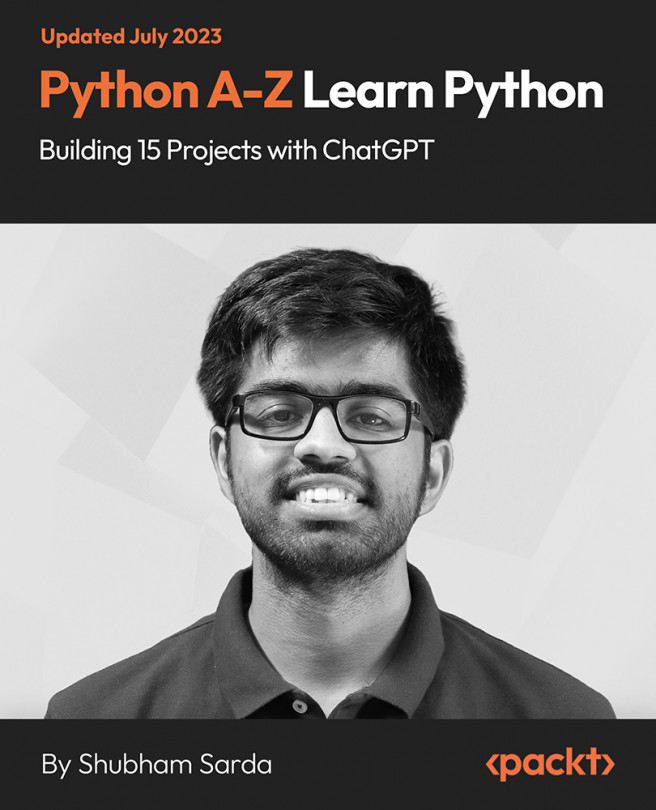 Python A-Z: Learn Python by Building 15 Projects and ChatGPT [Video]