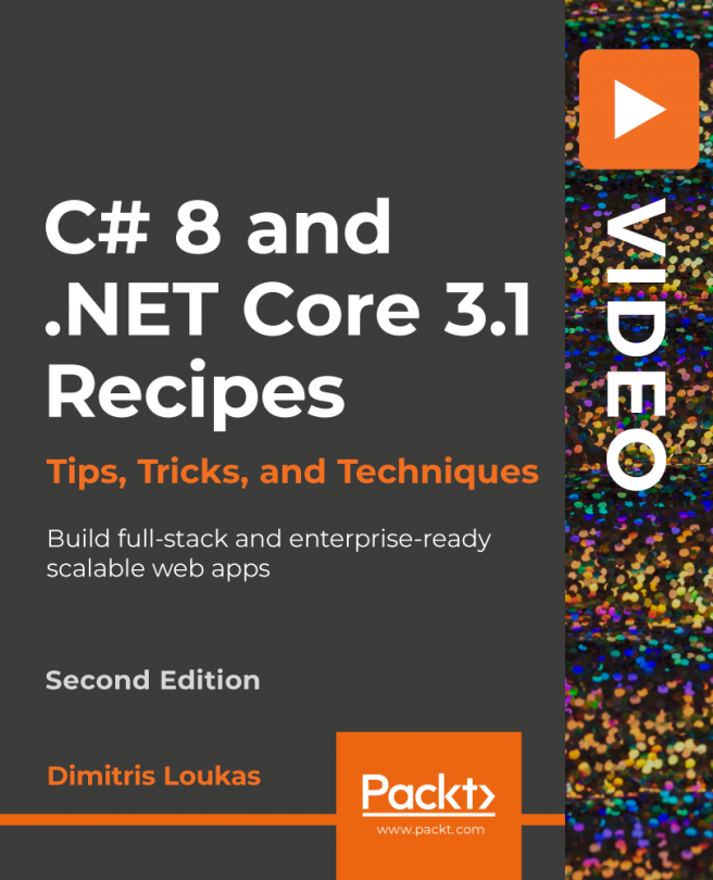 C# 8 and .NET Core 3.1 Recipes (2nd Edition) - Second Edition [Video]