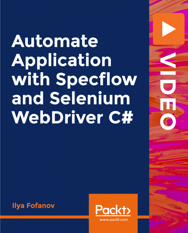 Automate Application with Specflow and Selenium WebDriver C# [Video]