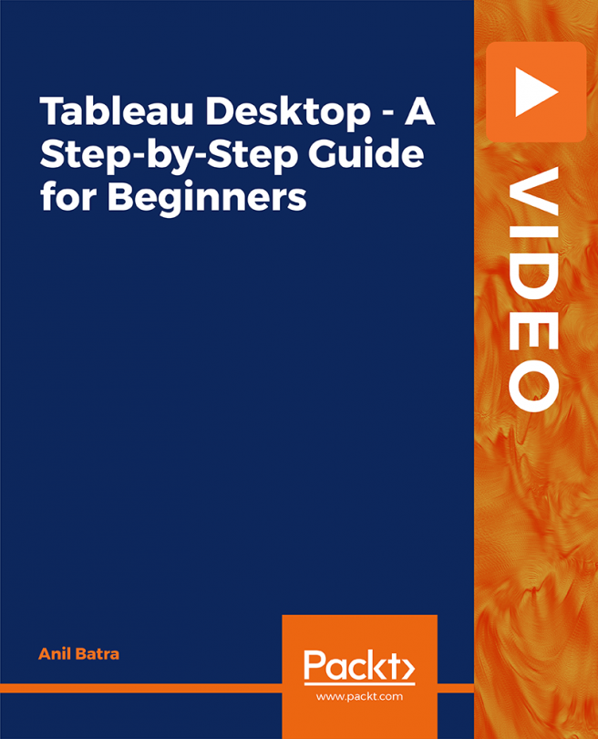 Tableau Desktop - A Step-by-Step Guide for Beginners [Video]