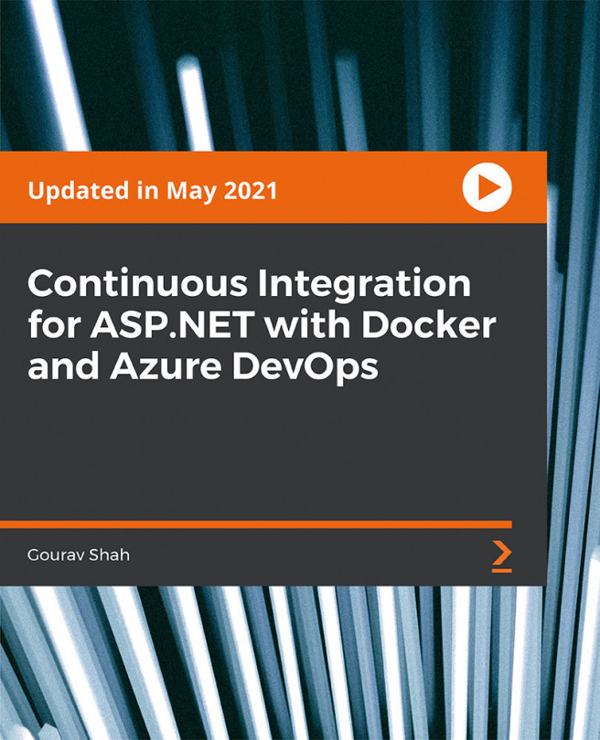Continuous Integration for ASP.NET with Docker and Azure Devops [Video]