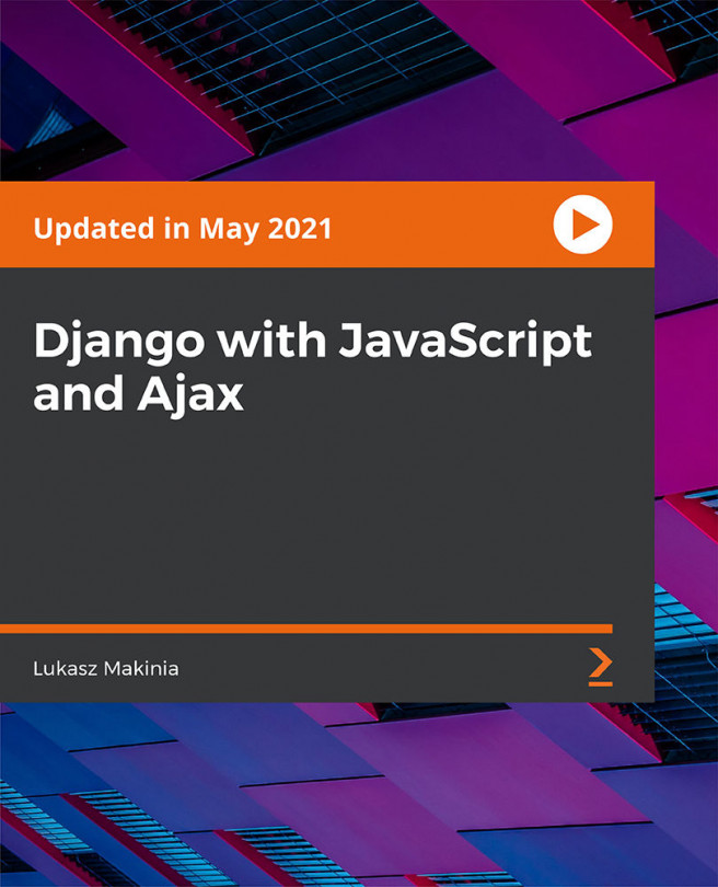 Django with JavaScript and Ajax [Video]