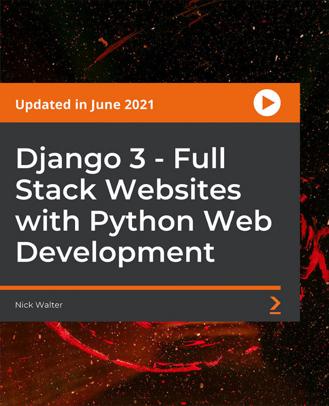 Django 3 - Full Stack Websites with Python Web Development [Video]