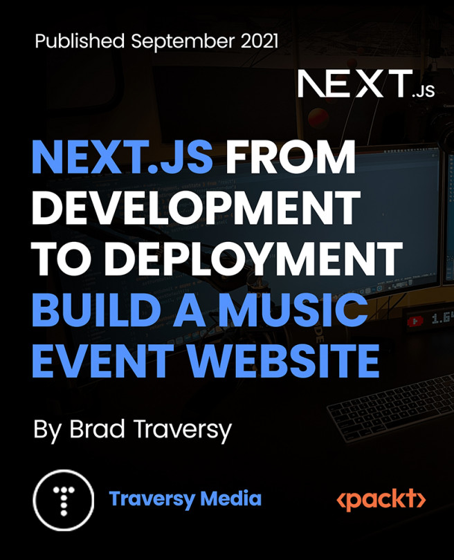 Next.js from Development to Deployment: Build a Music Event Website [Video]