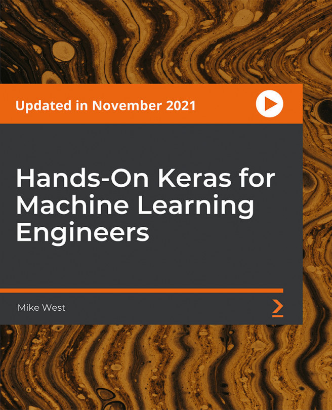 Hands-On Keras for Machine Learning Engineers [Video]