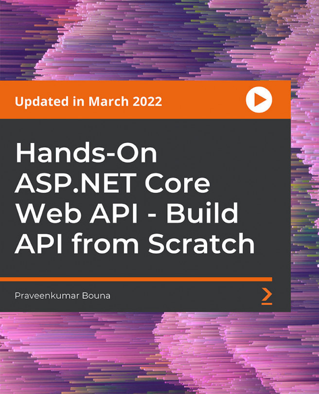 Hands-On ASP.NET Core Web API - Build API from Scratch [Video]