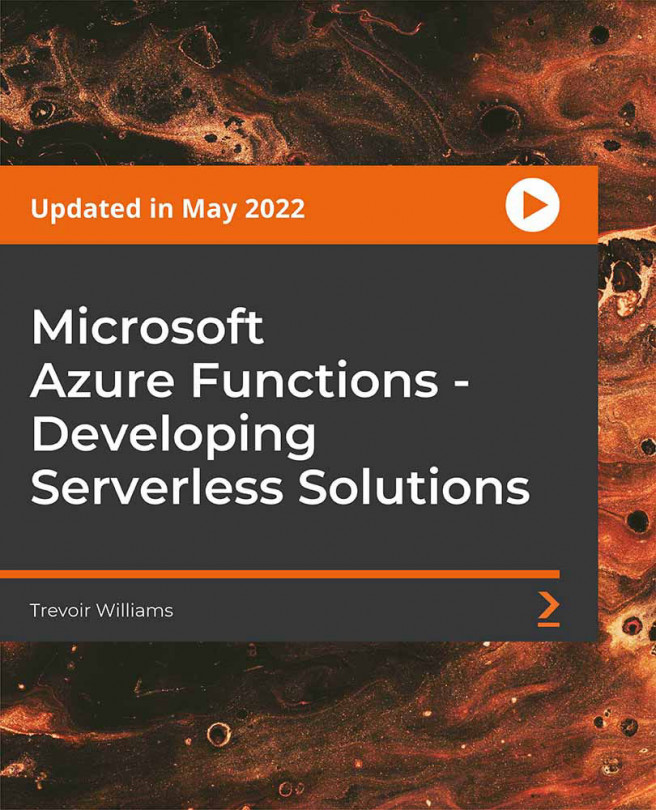 Microsoft Azure Functions - Developing Serverless Solutions [Video]