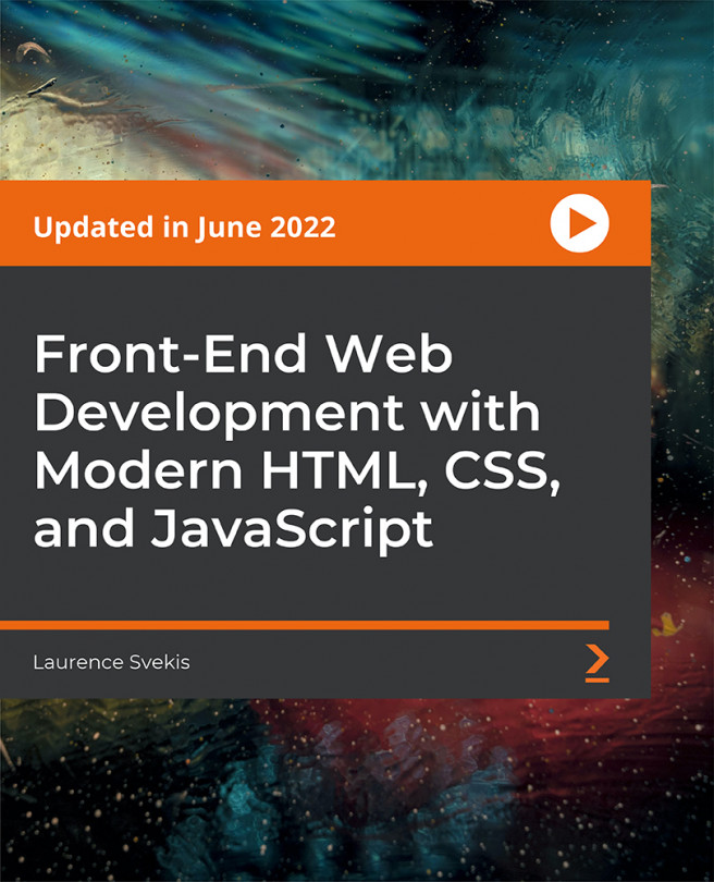 Front-End Web Development with Modern HTML, CSS, and JavaScript [Video]