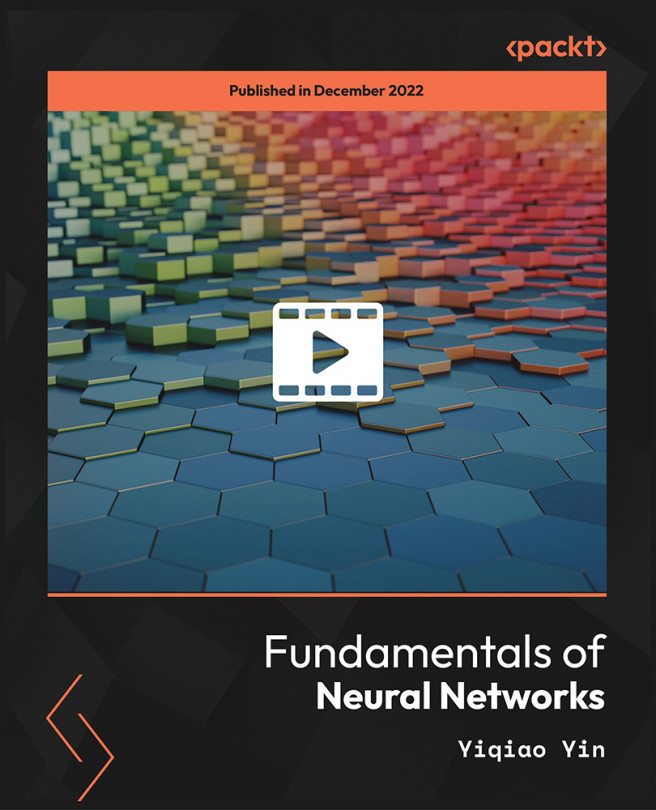Fundamentals of Neural Networks [Video]