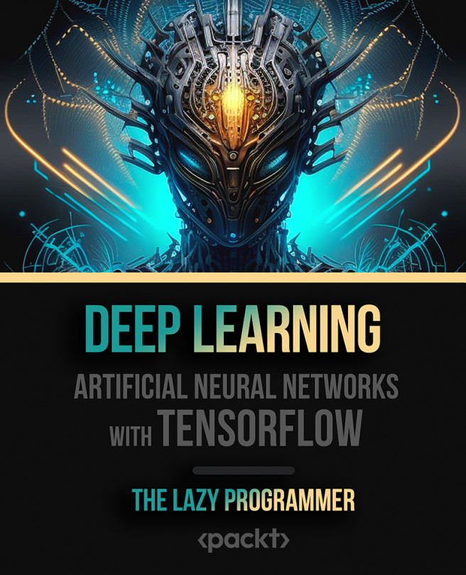 Deep Learning - Artificial Neural Networks with Tensorflow [Video]
