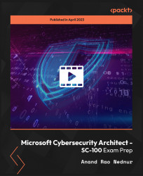 Microsoft Cybersecurity Architect - SC-100 Exam Prep