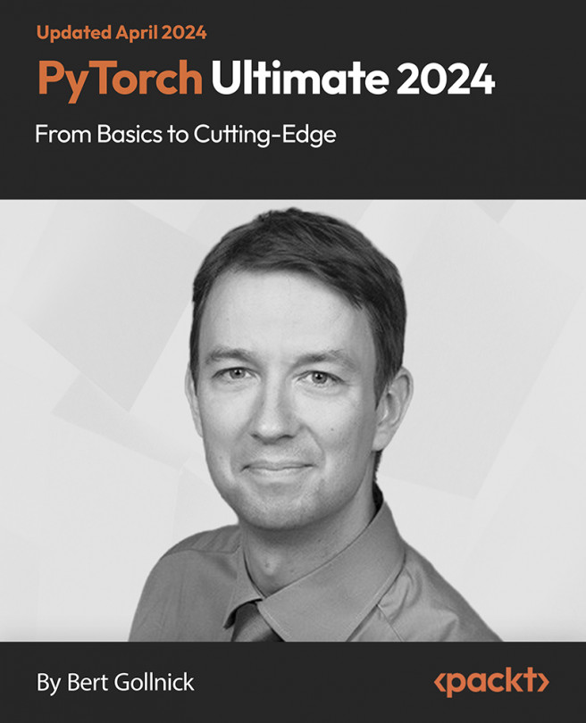 PyTorch Ultimate 2024 - From Basics to Cutting-Edge [Video]