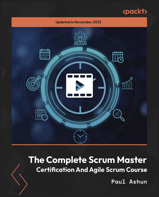 The Complete Scrum Master Certification and Agile Scrum Course [Video]