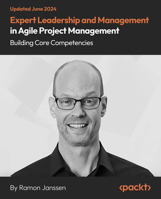 Expert Leadership and Management in Agile Project Management: Building Core Competencies [Video]