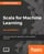 Scala for Machine Learning, Second Edition