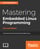 Mastering Embedded Linux Programming