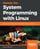 Hands-On System Programming with Linux