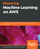 Mastering Machine Learning on AWS
