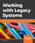 Working with Legacy Systems
