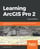 Learning ArcGIS Pro 2