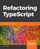 Refactoring TypeScript