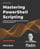 Mastering PowerShell Scripting