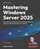 Mastering Windows Server 2025